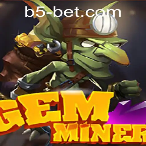 Exploring GemMiner: An In-Depth Look into the Fascinating World of B5Bet