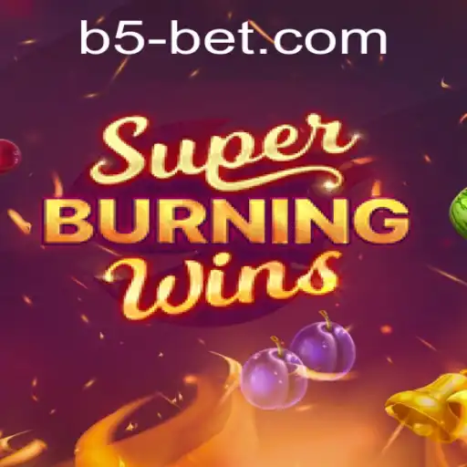 Explore the Exciting World of SuperBurningWins with b5bet